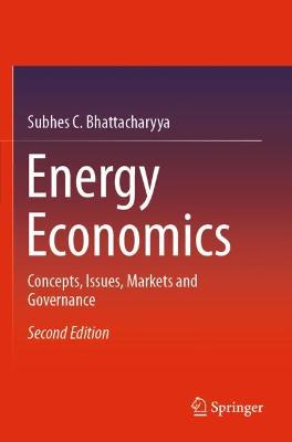Energy Economics: Concepts, Issues, Markets and Governance Second Edition 2019