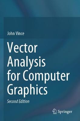 Vector Analysis for Computer Graphics Second Edition 2021