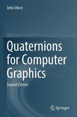 Quaternions for Computer Graphics Second Edition 2021