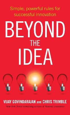 Beyond the Idea: Simple, powerful rules for successful innovation Unabridged edition
