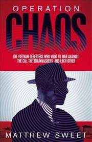 Operation Chaos: The Vietnam Deserters Who Fought the CIA, the Brainwashers, and Each Other Air Iri OME