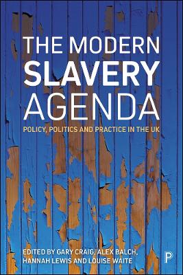 Modern Slavery Agenda: Policy, Politics and Practice