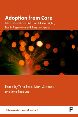 Adoption from Care: International Perspectives on Children's Rights, Family Preservation and  State Intervention