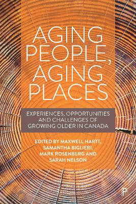 Aging People, Aging Places: Experiences, Opportunities, and Challenges of Growing Older in Canada