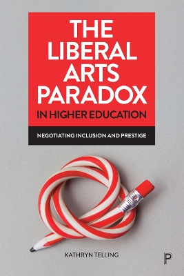Liberal Arts Paradox in Higher Education: Negotiating Inclusion and Prestige