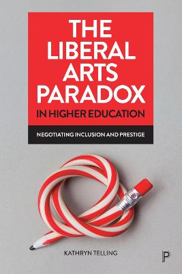 Liberal Arts Paradox in Higher Education: Negotiating Inclusion and Prestige