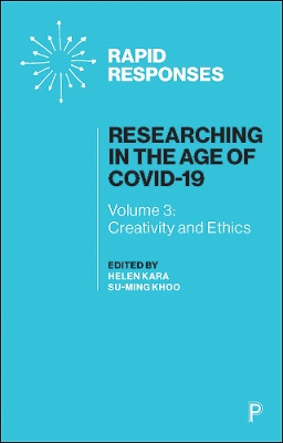 Researching in the Age of COVID-19: Volume III: Creativity and Ethics