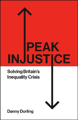 Peak Injustice: Solving Britains Inequality Crisis