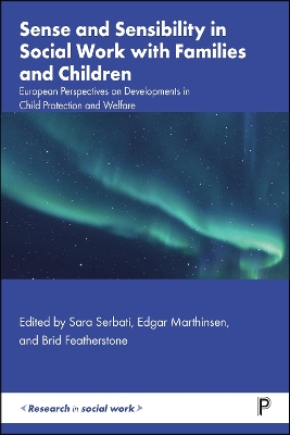 Sense and Sensibility in Social Work with Families and Children: European Perspectives on Developments in Child Protection and Welfare