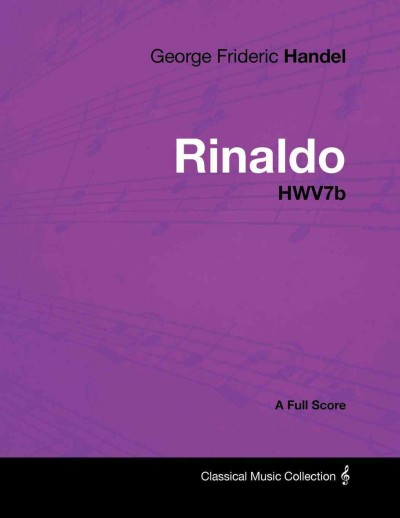 George Frideric Handel - Rinaldo - HWV7b - A Full Score