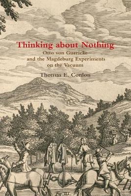 Thinking About Nothing: Otto Von Guericke and the Magdeburg Experiments on  the Vacuum