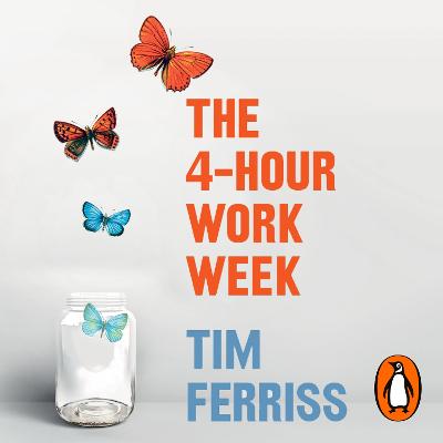 4-Hour Work Week: Escape the 9-5, Live Anywhere and Join the New Rich