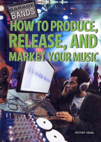 How to Produce, Release, and Market Your Music