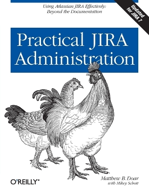 Practical Jira Administration: Using Jira Effectively: Beyond the Documentation