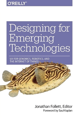 Designing for Emerging Technologies: Ux for Genomics, Robotics, and Connected Environments
