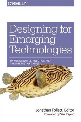 Designing for Emerging Technologies: UX for Genomics, Robotics, and the Internet of Things