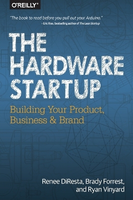 Hardware Startup: Building Your Product, Business, and Brand