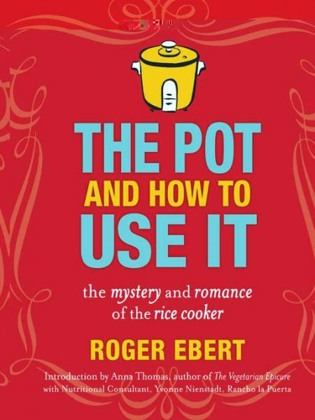 Pot and How to Use It: The Mystery and Romance of the Rice Cooker