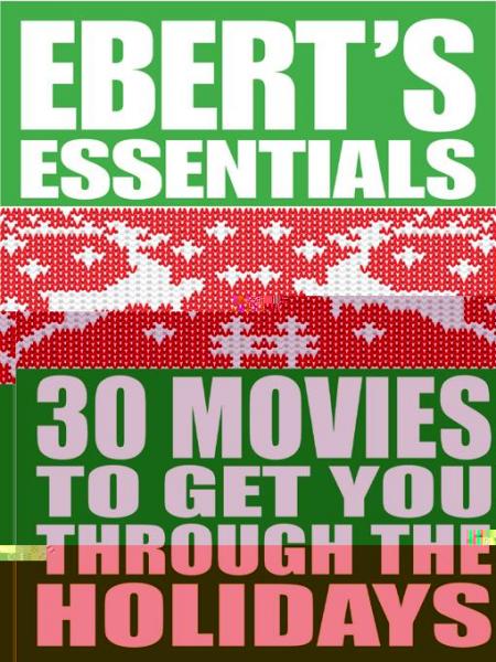 30 Movies to Get You Through the Holidays: Ebert's Essentials