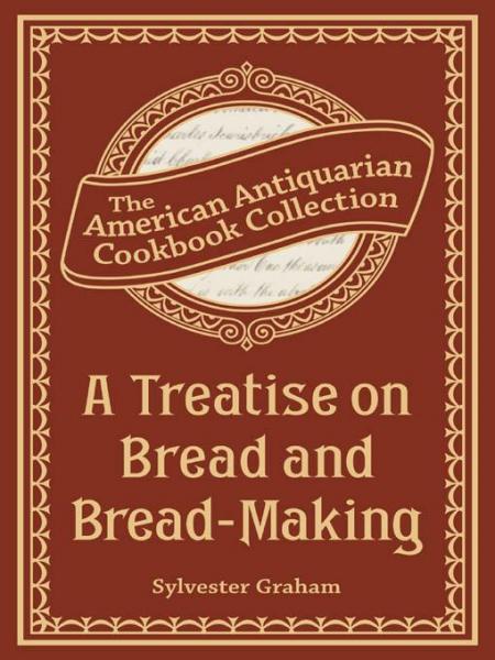 Treatise on Bread and Bread-Making