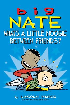 Big Nate: What's a Little Noogie Between Friends?, Volume 16