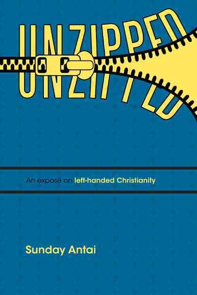 Unzipped!: An Expose on Left-handed Christianity.