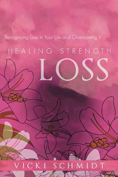 Healing Strength: Loss: Recognizing Loss in Your Life and Overcoming It