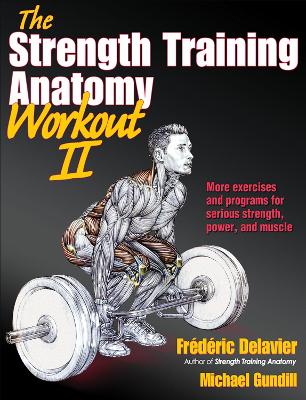 Strength Training Anatomy Workout II: Building Strength and Power with Free Weights and Machines New edition, v. 2