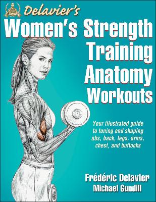 Delavier's Women's Strength Training Anatomy Workouts New edition
