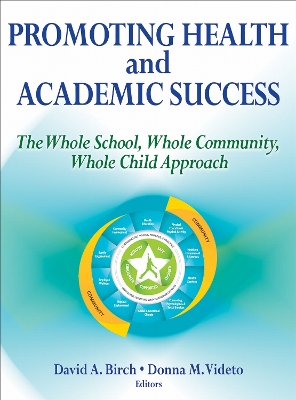 Promoting Health and Academic Success: The Whole School, Whole Community, Whole Child Approach New edition