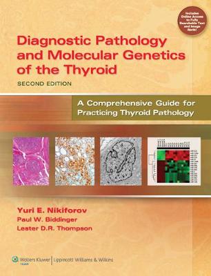 Diagnostic Pathology and Molecular Genetics of the Thyroid: A Comprehensive Guide for Practicing Thyroid Pathology 2nd edition
