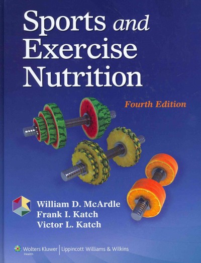 Sports and Exercise Nutrition Fourth, North American Edition