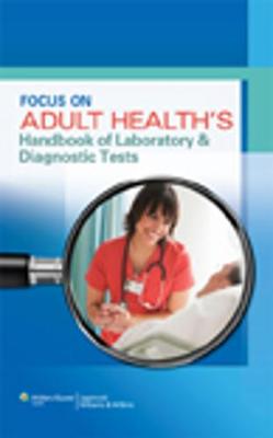 Focus on Adult Health's Handbook of Laboratory & Diagnostic Tests