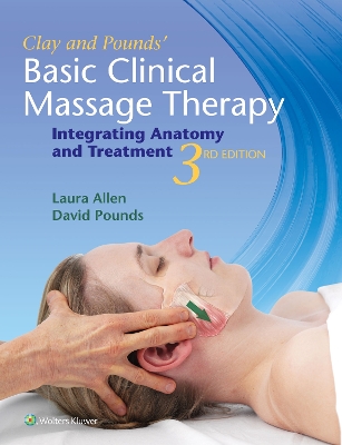 Clay & Pounds' Basic Clinical Massage Therapy: Integrating Anatomy and Treatment 3rd edition