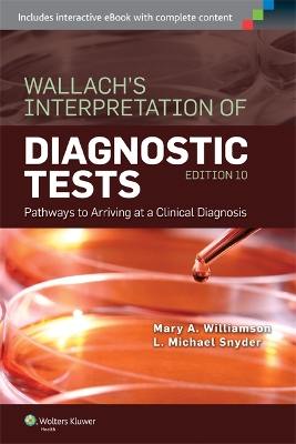 Wallach's Interpretation of Diagnostic Tests: Pathways to Arriving at a Clinical Diagnosis 10th edition