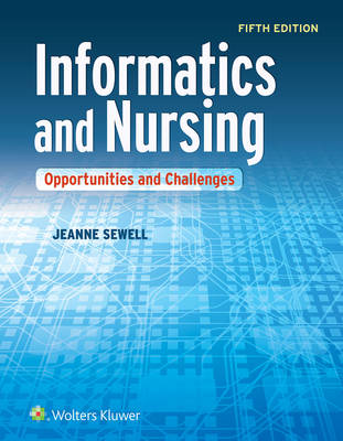 Informatics and Nursing: Opportunities and Challenges Fifth, North American Edition