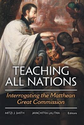 Teaching All Nations: Interrogating the Matthean Great Commission