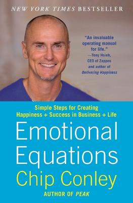 Emotional Equations: Simple Steps for Creating Happiness plus Success in Business plus Life