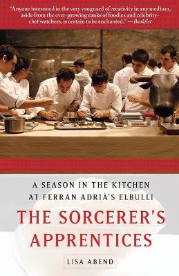 Sorcerer's Apprentices: A Season in the Kitchen at Ferran Adria's elBulli