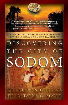 Discovering the City of Sodom: The Fascinating, True Account of the Discovery of the Old Testament's Most  Infamous City