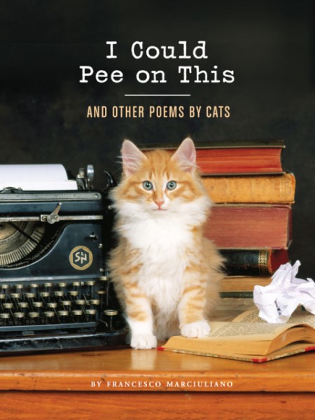 I Could Pee on This: And Other Poems by Cats