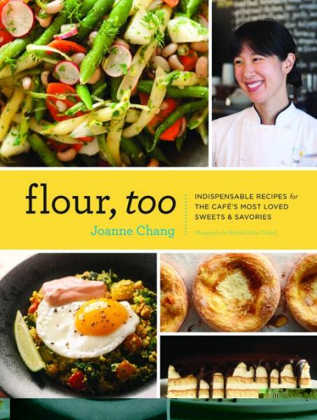 Flour, Too: Indispensable Recipes for the Cafe's Most Loved Sweets & Savories