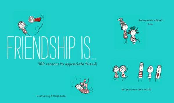 Friendship Is . . .: 500 Reasons to Appreciate Friends