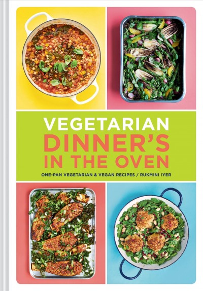 Vegetarian Dinner's in the Oven: One-Pan Vegetarian and Vegan Recipes (Vegetarian and Vegan Cookbook,  Housewarming Gift)