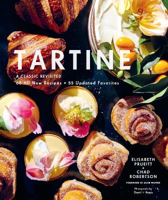 Tartine: A Classic Revisited: 68 All-New Recipes plus 55 Updated Favorites