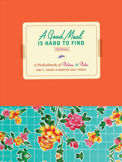 Good Meal Is Hard to Find Journal: A Pocketbook of Notions & Notes