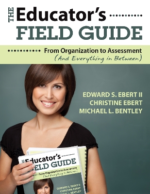 Educator's Field Guide: From Organization to Assessment (And Everything in Between)
