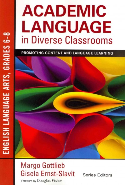 Academic Language in Diverse Classrooms: English Language Arts, Grades 6-8: Promoting Content and Language Learning