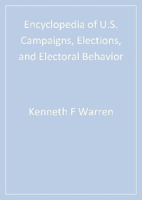 Encyclopedia of U.S. Campaigns, Elections, and Electoral Behavior