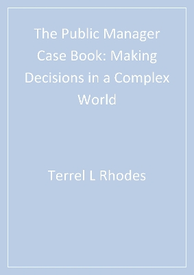 Public Manager Case Book: Making Decisions in a Complex World